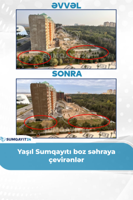 Yaşıl Sumqayıtı boz səhraya çevirənlər